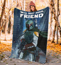 Boba Fett Fleece Blanket We'll Met Again Friend Star Wars Blanket 5 - PerfectIvy
