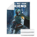 Boba Fett Fleece Blanket We'll Met Again Friend Star Wars Blanket 7 - PerfectIvy