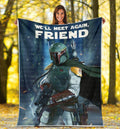 Boba Fett Fleece Blanket We'll Met Again Friend Star Wars Blanket 1 - PerfectIvy