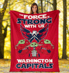 Washington Capitals Baby Yoda Fleece Blanket The Force Strong 1 - PerfectIvy